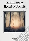 Il caso vuole libro