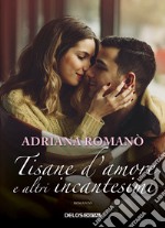 Tisane d'amore e altri incantesimi libro