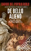 De bello alieno libro di Del Popolo Riolo Davide