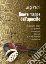 Nuove mappe dell'apocrifo. Un percorso mirato tra gli autori di nuove avventure sherlockiane