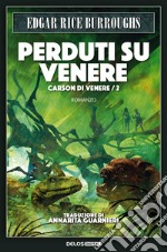 Perduti su Venere. Carson di Venere. Vol. 2 libro