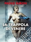 La trappola di Venere libro di Euron Paolo