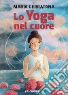 Lo yoga nel cuore libro