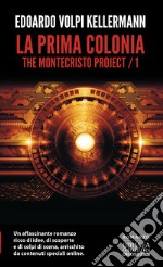 La prima colonia. The Montecristo Project. Vol. 1