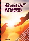 Crescere con le parabole del Vangelo libro di Vivacqua Gianluca