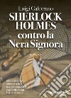 Sherlock Holmes contro la nera signora libro