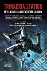 Trinacria Station. Antologia della fantascienza siciliana libro