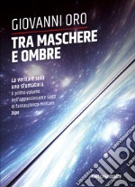 Tra maschere e ombre libro