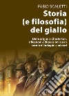 Storia (e filosofia) del giallo. Dalle origini a Chesterton, riflessioni e digressioni su un secolo di indagini e misteri libro di Scaletti Fabio