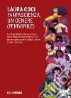 Fantascienza, un genere femminile libro