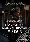 All'ombra di Sherlock Holmes. Le avventure di Mary Morstan Watson libro