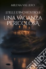 Una vacanza pericolosa. Stelle d'inchiostro. Vol. 2 libro