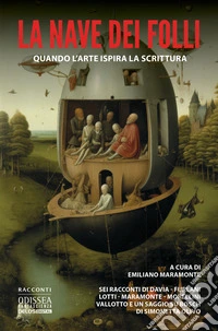 La nave dei folli. Quando l'arte ispira la scrittura libro