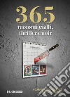 365 racconti gialli, thriller e noir libro