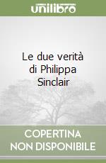 Le due verità di Philippa Sinclair libro