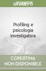 Profiling e psicologia investigativa libro