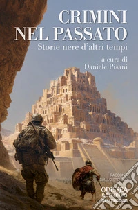 Crimini nel passato. Storie nere d'altri tempi libro