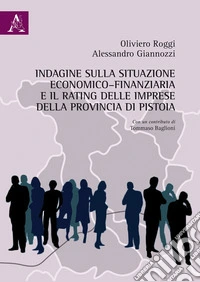 Indagine sulla situazione economico-finanziaria e il rating delle imprese della provincia di Pistoia libro