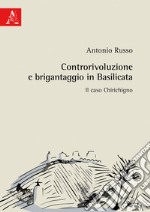 Controrivoluzione e brigantaggio in Basilicata. Il caso Chirichigno libro