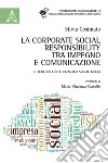 La Corporate Social Responsability, tra impegno e comunicazione. Il ruolo e l'influenza dei social media libro di Cosimato Silvia