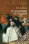 Le maschere di Goldoni libro di Turchi Roberta