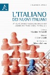 L'italiano dei nuovi italiani. Atti del XIX Convegno nazionale del GISCEL (Siena, 7-9 aprile 2016) libro di Vedovelli M. (cur.)