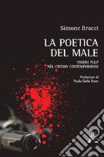 La poetica del male. Visioni pulp nel cinema contemporaneo