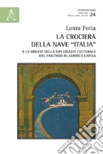 La crociera della nave «Italia» e le origini della diplomazia culturale del fascismo in America Latina