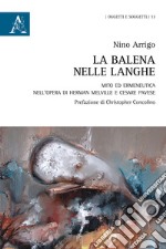 La balena nelle langhe. Mito ed ermeneutica nell'opera di Herman Melville e Cesare Pavese