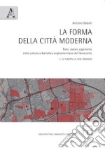 La forma della città moderna. Temi, visioni, esperienze nella cultura urbanistica anglo-americana del Novecento. Vol. 2: da Subtopia al New Urbanism libro