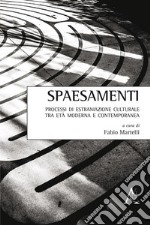 Spaesamenti. Processi di estraniazione culturale tra età moderna e contemporanea libro