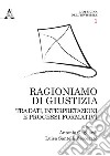 Ragioniamo di giustizia. Tra dati, interpretazioni e processi formativi libro