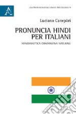 Pronuncia hindi per italiani. Fonodidattica contrastiva naturale libro