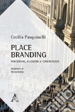 Palce branding. Percezione, illusione e concretezza libro