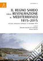 Il regno sardo dalla Restaurazione al Mediterraneo (1815-2015). Atti del convegno (Cherasco, 12 dicembre 2015)