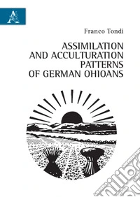 Assimilation and acculturation patterns of German Ohioans libro
