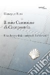 Il mio Cammino di Compostela. Una lunga sfida contro il Parkinson libro di Soro Giuseppe