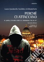 Perché ci attaccano. Al Qaeda, l'Islamic State e il terrorismo «fai da te»  libro