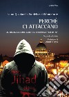 Perché ci attaccano. Al Qaeda, l'Islamic State e il terrorismo «fai da te»  libro di Quadarella Sanfelice di Monteforte Laura