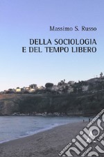 Della sociologia e del tempo libero libro