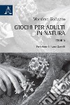 Giochi per adulti in natura. Teoria libro di Galiazzo Massimo