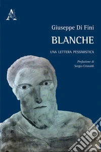 Blanche. Una lettera pessimistica libro