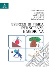 Esercizi di fisica per scienze e medicina libro