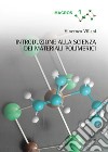 Introduzione alla scienza dei materiali polimerici libro di Villani Vincenzo