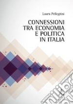 Connessioni tra economia e politica in Italia libro