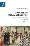 Migrazioni drammaturgiche. I teatri del boulevard du Temple (1759-1862) libro