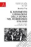 Il Movimento Liberazione della Donna nel femminismo italiano. La politica, i vissuti, le esperienze (1970-1983) libro di Pisa Beatrice