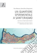 Un quartiere sperimentale a Sant'Erasmo. Studi per una progettazione integrata libro