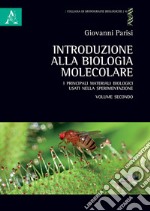 Introduzione alla biologia molecolare. Vol. 2: I principali materiali biologici usati nella sperimentazione libro