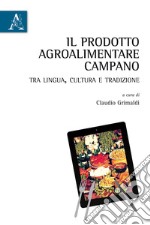 Il prodotto agroalimentare campano. Tra lingua, cultura e tradizione libro